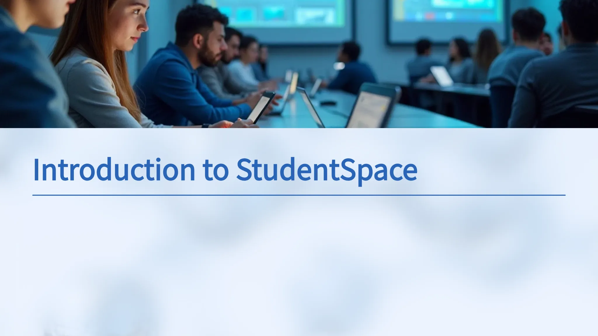 Introduction to StudentSpace...