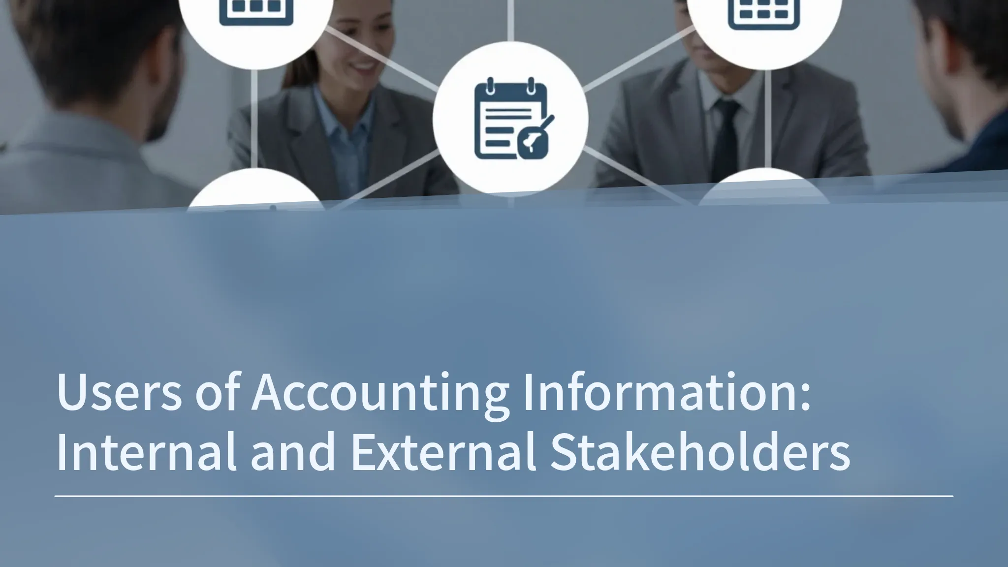Users of Accounting Information: Internal and External Stakeh...