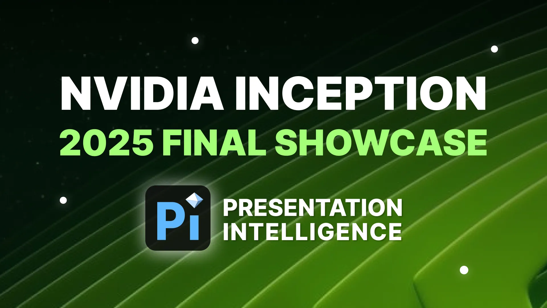 Pi Selected for NVIDIA Inception 2025 Final Showcase